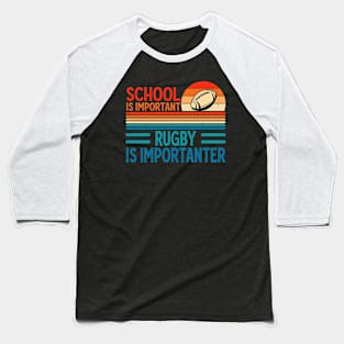 School Is Important Rugby Is Importanter For Rugby Lover - Funny Rugby Player Baseball T-Shirt